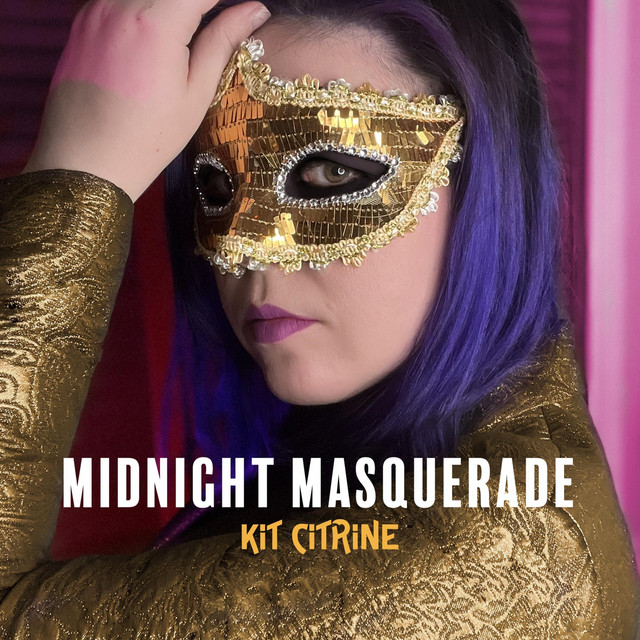En musique, la nouveauté c’est souvent une belle découverte, Ecoutez “Midnight Masquerade” le nouvel album de Kit Citrine.