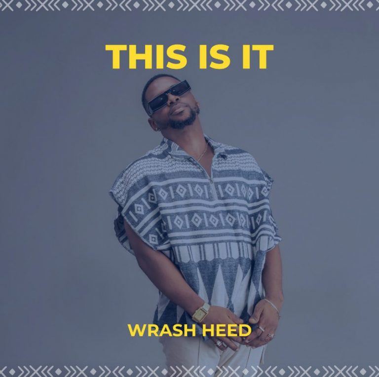 Wrash Heed dévoile son EP This is It, une fusion irrésistible d&rsquo;Afrobeat.