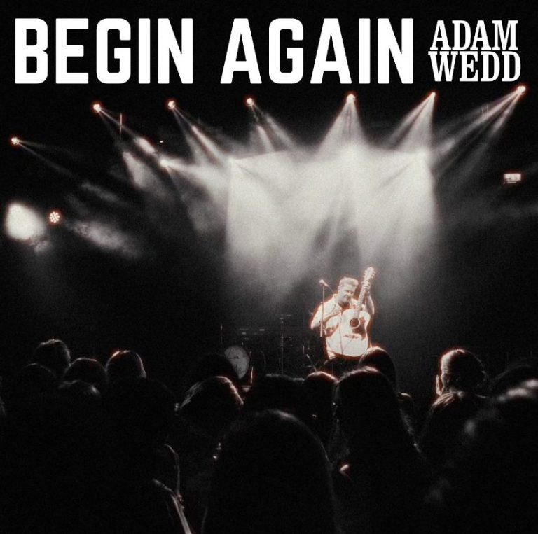 « Begin Again », Un Hymne de Résilience d&rsquo;Adam Wedd.