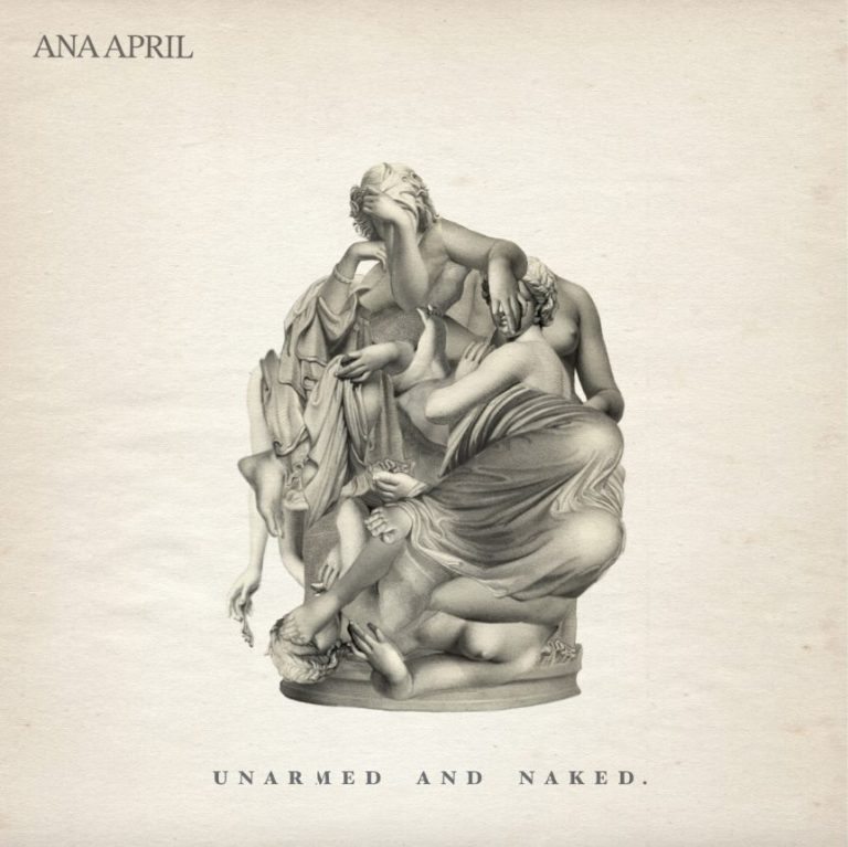 Ana April dévoile sa vulnérabilité avec “Unarmed And Naked”