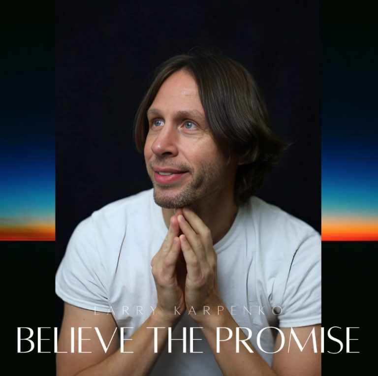« Believe the Promise » – un hymne d’espoir acoustique signé Larry Karpenko